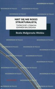 Okładka: Nikt się nie rodzi strukturalistą. Twórczość literacka Edwarda Balcerzana