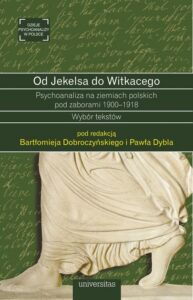 Okładka: Od Jekelsa do Witkacego Psychoanaliza na ziemiach polskich pod zaborami 1900-1918. Wybór tekstów