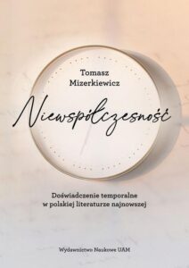 Okładka: Niewspółczesność. Doświadczenie temporalne w polskiej literaturze najnowszej