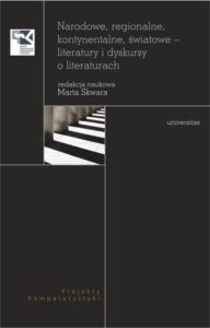 Okładka: Narodowe, regionalne, kontynentalne, światowe - literatury i dyskursy o literaturach
