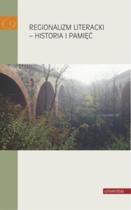 Okładka: Regionalizm literacki - historia i pamięć