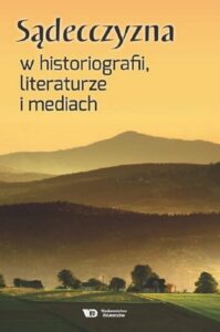 Okładka: Sądecczyzna w historiografii, literaturze i mediach