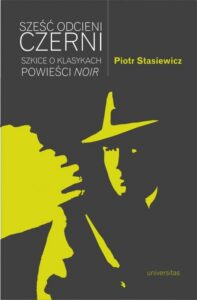 Okładka: Sześć odcieni czerni Szkice o klasykach powieści noir