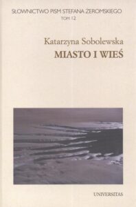 Okładka: Miasto i wieś. Słownictwo pism Stefana Żeromskiego