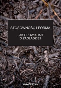 Okładka: Stosowność i forma. Jak opowiadać o zagładzie?