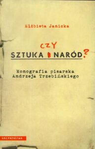Okładka: Sztuka czy Naród Monografia pisarska Andrzeja Trzebiń Trzebińskiego