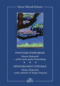 Okładka: Poetyckie podwojenie. Marian Pankowski - polski poeta języka francuskiego