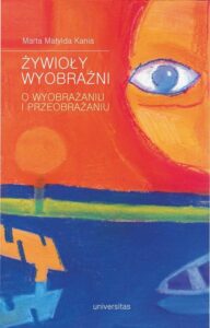 Okładka: Żywioły wyobraźni. O wyobrażaniu i przeobrażaniu