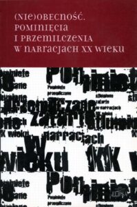 Okładka: (Nie)obecność. Pominięcia i przemilczenia w narracjach XX wieku