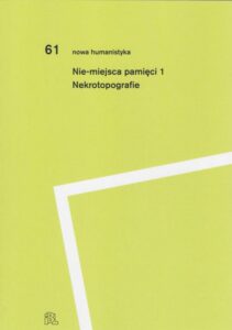Okładka: Nie-miejsca pamięci 1. Nekrotopografie