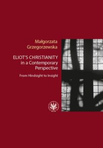 Okładka: Eliot’s Christianity in a Contemporary Perspective. From Hindsight to Insight