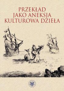 Okładka: Przekład jako aneksja kulturowa dzieła