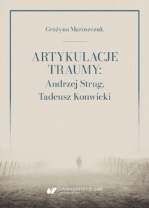 Okładka: Artykulacje traumy: Andrzej Strug, Tadeusz Konwicki
