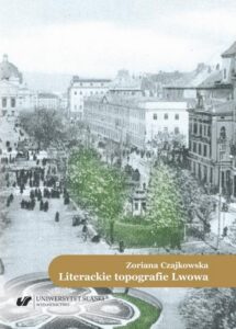 Okładka: Literackie topografie Lwowa. Szkice komparatystyczne