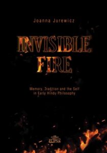 Okładka: Invisible Fire Memory Tradition and the Self in Early Hindu Philosophy
