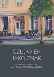 Okładka: Człowiek jako znak. Tom jubileuszowy dla uczczenia 70-lecia prof. dr. hab. Zbigniewa Klocha
