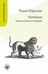 Okładka: Mantykora. Wczesna historia encyklopedii