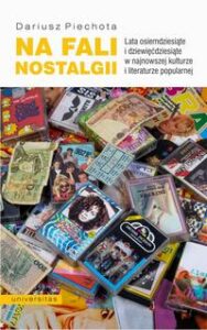 Okładka: Na fali nostalgii. Lata osiemdziesiąte i dziewięćdziesiąte w najnowszej kulturze i literaturze popularnej