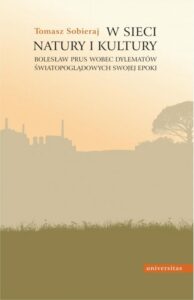 Okładka: W sieci natury i kultury.. Bolesław Prus wobec dylematów światopoglądowych swojej epoki