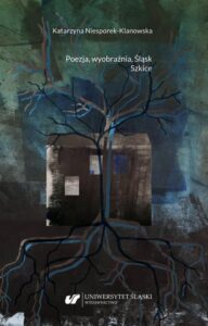 Okładka: Poezja, wyobraźnia, Śląsk. Szkice