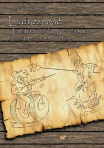 Okładka: Ludyczność w literaturze polskiej epok dawnych – metoda, teoria, interpretacje