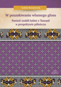 Okładka: W poszukiwaniu własnego głosu. Powieść suahili kobiet z Tanzanii w perspektywie półwiecza