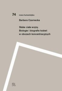 Okładka: Słabe ciała wojny. Biologie i biografie kobiet w obozach koncentracyjnych