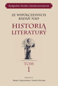 Okładka: Ze współczesnych badań nad historią literatury, Bydgoskie Studia Literaturoznawcze, tom 1
