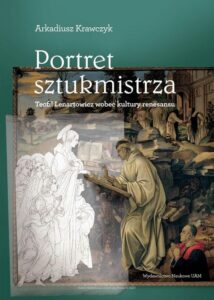 Okładka: Portret sztukmistrza. Teofil Lenartowicz wobec kultury renesansu
