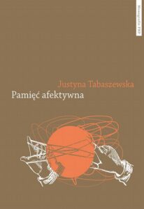 Okładka: Pamięć afektywna. Dynamika polskiej pamięci po 1989 roku