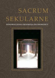 Okładka: Sacrum secularne. Ponowoczesna ekspresja duchowości?