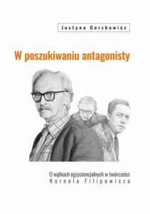 Okładka: W poszukiwaniu antagonisty. O wątkach egzystencjalnych w twórczości Kornela Filipowicza