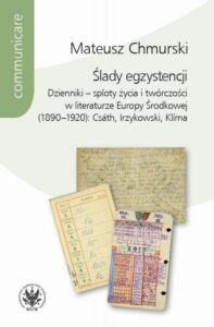 Okładka: Ślady egzystencji. Dzienniki – sploty życia i twórczości w literaturze Europy Środkowej (1890–1920): Csáth, Irzykowski, Klíma
