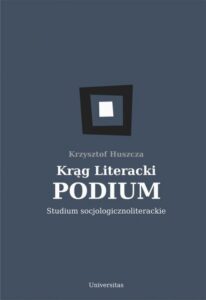 Okładka: Krąg Literacki PODIUM Studium socjologicznoliterackie