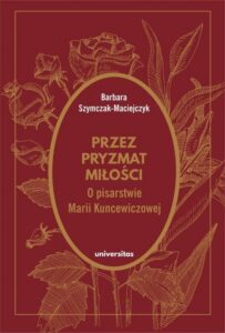 Okładka: Przez pryzmat miłości O pisarstwie Marii Kuncewiczowej