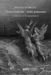 Okładka: Ziemia rozdziału – niebo połączenia. O liryce Zygmunta Krasińskiego