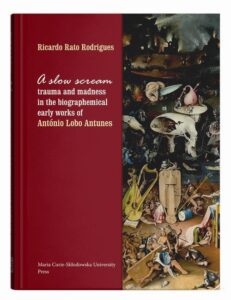 Okładka: A slow scream: trauma and madness in the biographemical early works of António Lobo Antunes