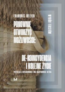 Okładka: Ponownie otworzyć możliwości: de-koincydencja i kolejne życie. Wybór tekstów