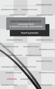 Okładka: (Nie)pojednane opozycje. Szachowe tropy w tekstach kultury nowoczesnej