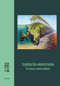 Okładka: Szymborska wielostronnie. W stulecie urodzin noblistki