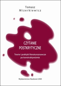 Okładka: Czytanie postkrytyczne. Teorie i praktyki literaturoznawcze po konstruktywizmie