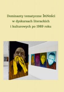 Okładka: Dominanty tematyczne Inności w dyskursach literackich i kulturowych po 1989 roku
