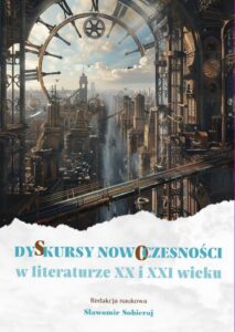 Okładka: Dyskursy nowoczesności w literaturze XX i XXI wieku