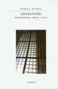 Okładka: Urwane ścieżki. Przybyszewski - Freud - Lacan