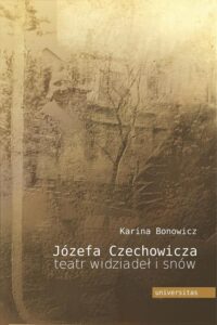Okładka: Józefa Czechowicza teatr widziadeł i snów. Studium psychoanalityczne twórczości poetyckiej