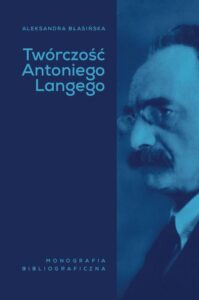 Okładka: Twórczość Antoniego Langego. Monografia bibliograficzna