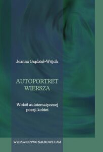 Okładka: Autoportret wiersza. Wokół autotematycznej poezji kobiet.
