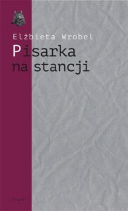 Okładka: Pisarka na stancji. O twórczości Wioletty Grzegorzewskiej