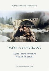 Okładka: Twórca odzyskany. Życie i piśmiennictwo Wasyla Tkaczuka