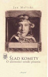 Okładka: Ślad komety. O ulotności sztuki pisania